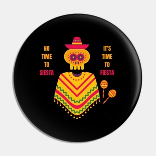 Cinco De Mayo No Time to Siesta It's Time to Fiesta Pin