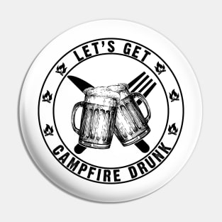 Let's Get Campfire Drunk Camping Pin