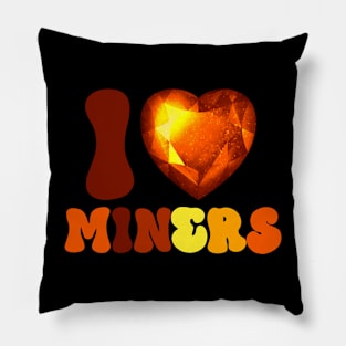 I love miners, groovy  lettrrs funny Pillow