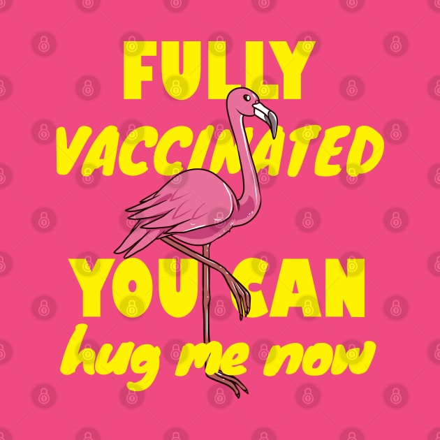 Fully vaccinated, you can hug me now. Flamingo lover gift by alcoshirts