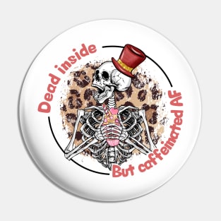 Dead Inside But Caffeinated Pin