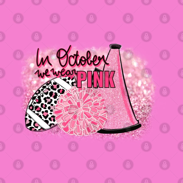 In October We Wear Pink Cheer Pom Pom Breats Cancer Awareness by Sheila’s Studio