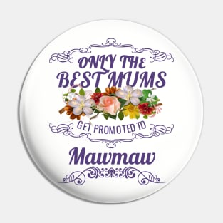 Only The Best Mums Get Promoted To Mawmaw Gift From Son or Daughter Pin