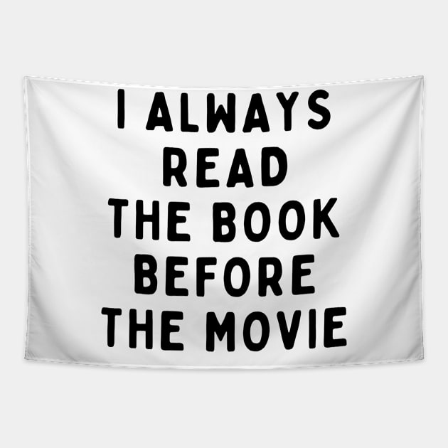 I Always Read The Book Before The Movie, Funny White Lie Party Idea Outfit, Gift for My Girlfriend, Wife, Birthday Gift to Friends Tapestry by All About Midnight Co