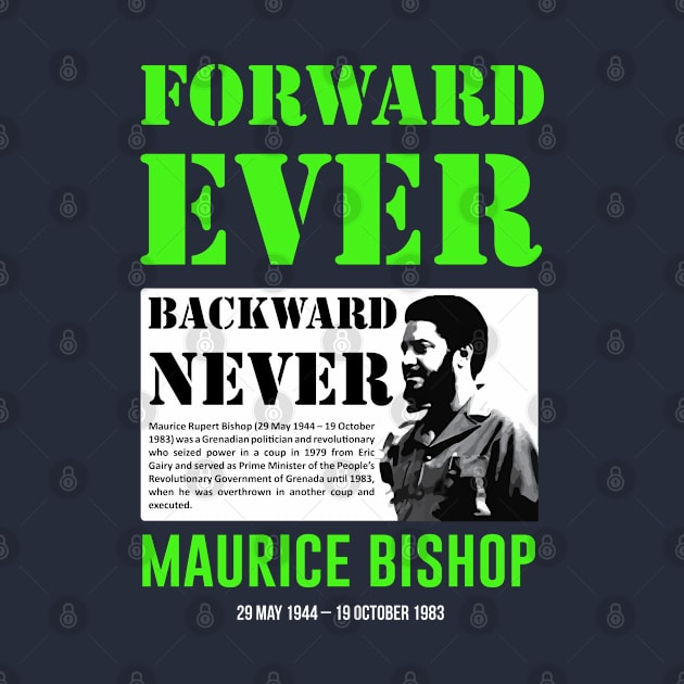 Forward ever, backward never. this quote by Maurice Bishop. by ZUNAIRA