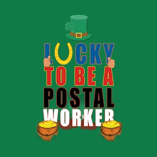 lucky to be a postal worker T-Shirt