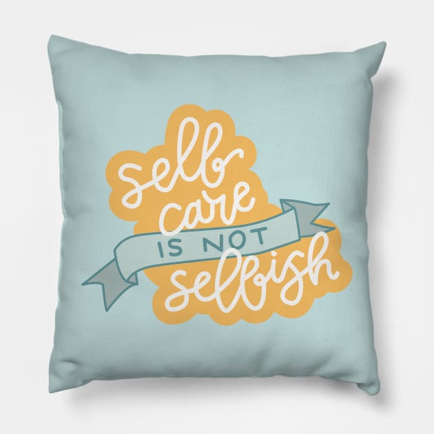 Self Care is not selfish Pillow by Cat Bone Design