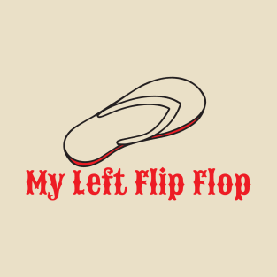 My Left Flip Flop T-Shirt