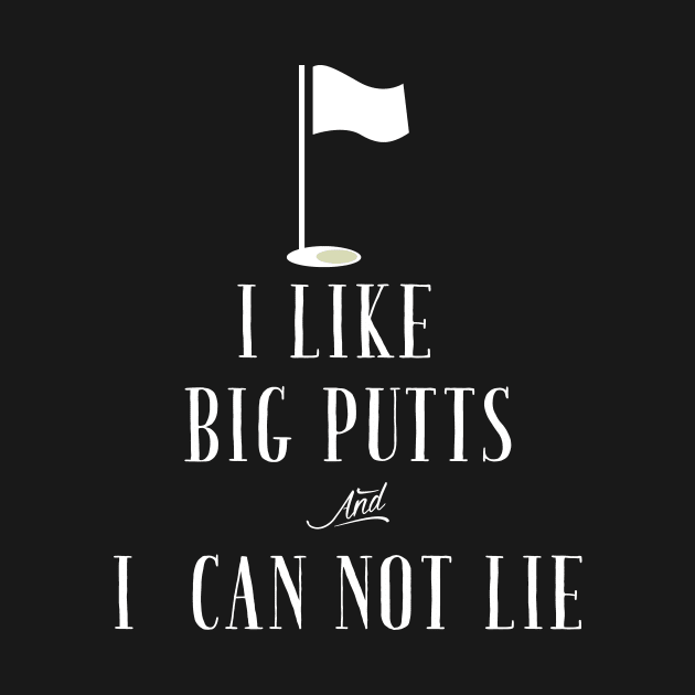 I like big putts and i can not lie by captainmood