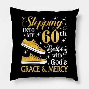 Stepping Into My 60th Birthday With God's Grace & Mercy Bday Pillow