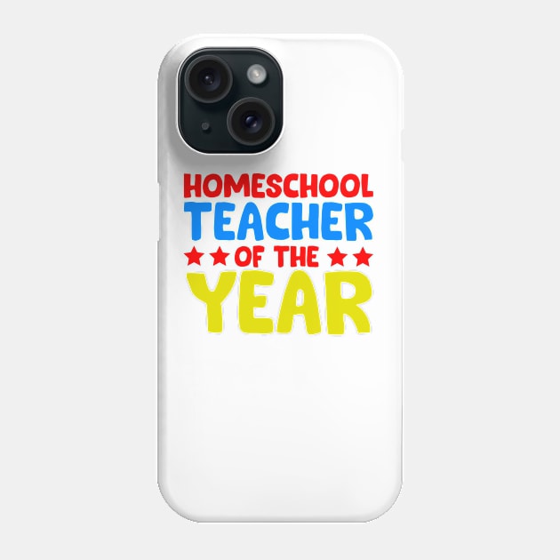 Homeschool Teacher of the Year Phone Case by screamingfool