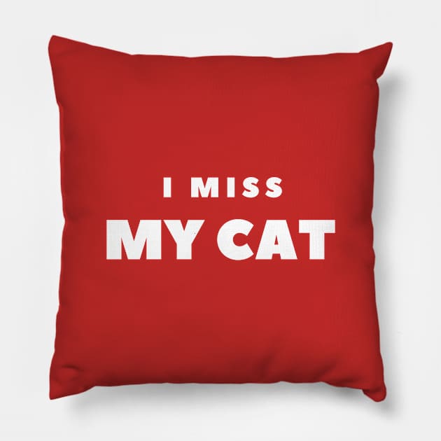 I MISS MY CAT Pillow by FabSpark