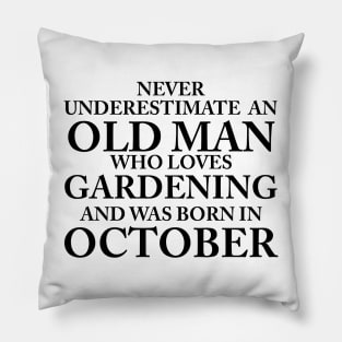 NEVER UNDERESTIMATE AN OLD MAN Pillow