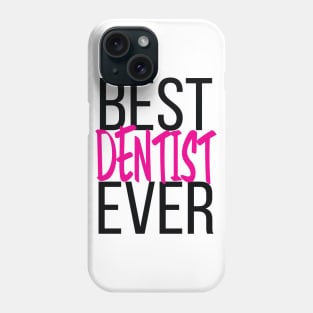 Best Dentist Ever Phone Case