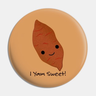 I Yam Sweet Cute Sweet Potato Pin