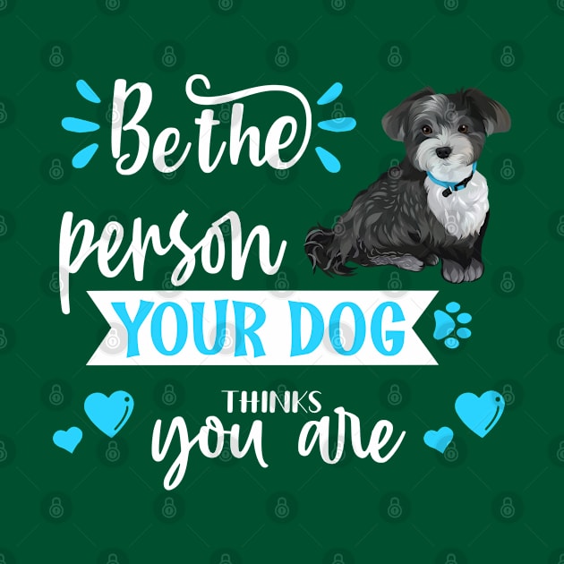 Be the person your dog thinks you are (Havanese) by THE Dog Designs