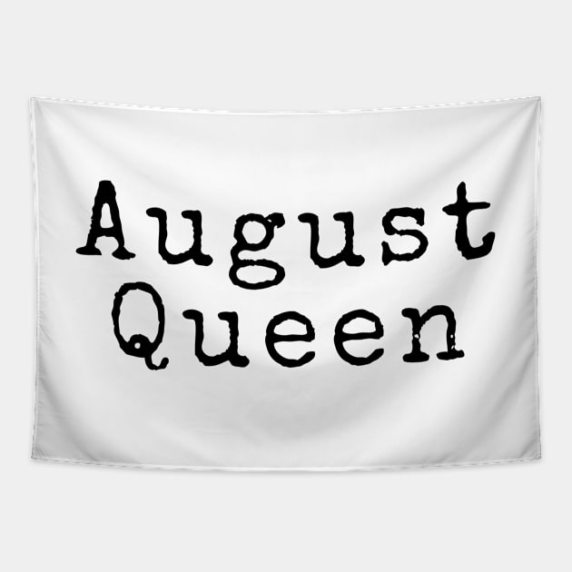 August Queen - Birthday Quotes Tapestry by BloomingDiaries