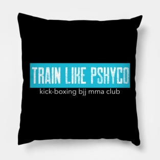 Train like psycho Pillow