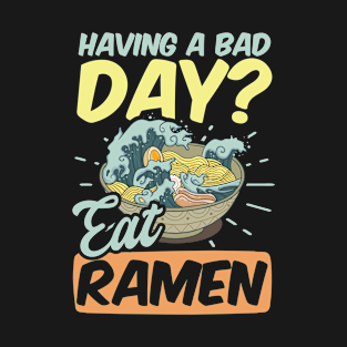 Ramen Lover Shirt | Having A Bad Day Eat Ramen T-Shirt