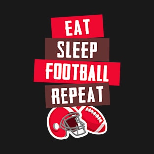 Eat Sleep Football Repeat - Funny American Football T-Shirt