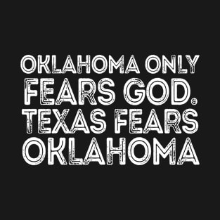 Oklahoma only fears God Texas fears Oklahoma T-Shirt