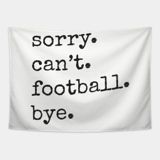 Sorry Can't Football Bye Tapestry