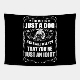 Just A Dog | Funny Dog Slogan Custom T-shirt Tapestry