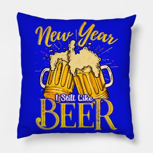 New Year I Still like Beer Pillow