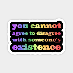 You cannot agree to disagree Rainbow Magnet