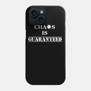 Chaos Is Guaranteed (white text) Phone Case