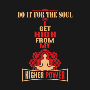 DO IT FOR THE SOUL HIGHER POWER T-Shirt