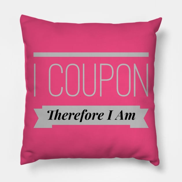 I Coupon, Therefore I Am Pillow by SeeAnnSave