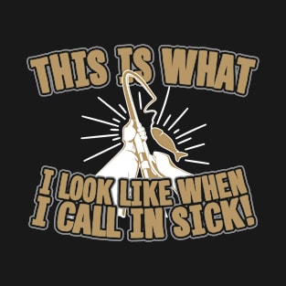 I Call in Sick T-Shirt