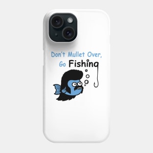 Don't Mullet Over, Go Fishing Phone Case