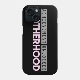 Achievement Unlocked Motherhood Phone Case