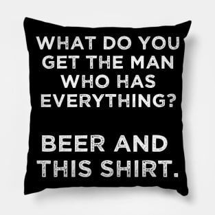 Mens gifts for the man who has everything Beer and this Pillow