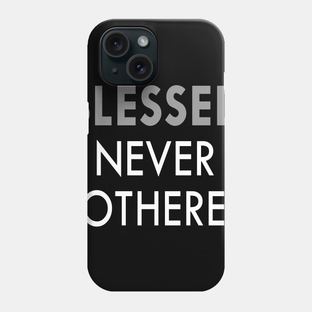 BLESSED Never Bothered Phone Case by Bubblin Brand