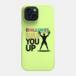 Challenges build you up quote Phone Case