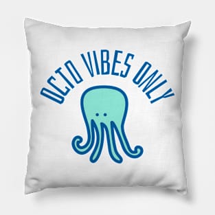 octo vibes only Pillow