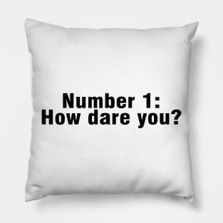 Number 1 how dare you? - inspired by kelly on the office Pillow