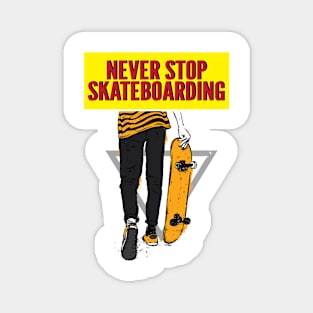 Never Stop Skateboarding Magnet