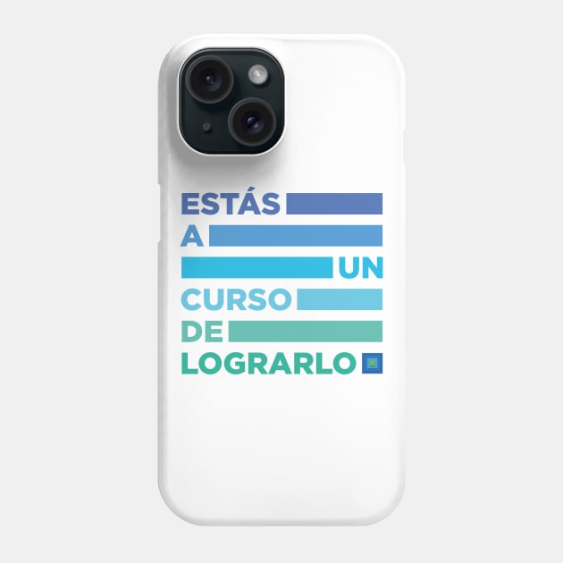 Estás a un curso de lograrlo Phone Case by Mercatitlan