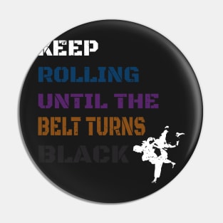 Keep Rolling Black Belt BJJ / Brazilian Jiu Jitsu Grappling / Belt Turns Black Jiu Jitsu Pin