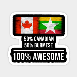 50% Canadian 50% Burmese 100% Awesome - Gift for Burmese Heritage From Myanmar Magnet