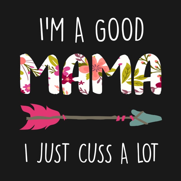 I'm A Good Mama I Just Cuss A Lot by Guide