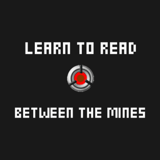 Read Between the Mines T-Shirt