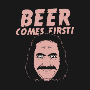 Beer Comes First T-Shirt