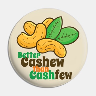 Better cashew than cashfew Pin