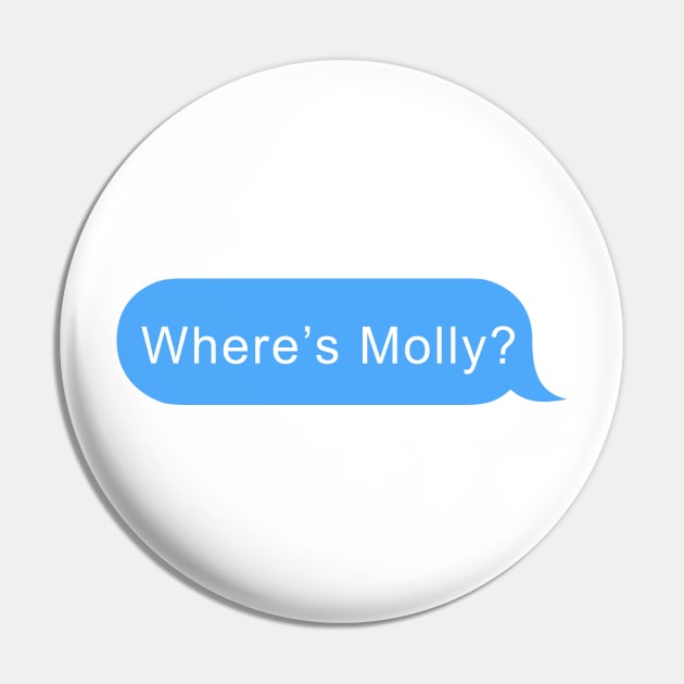 Where's Molly message bubble Pin by PaletteDesigns