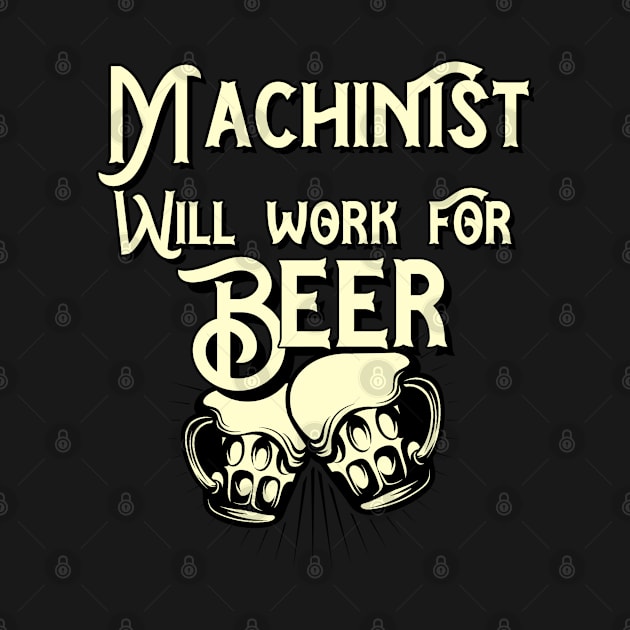 Machinist will work for beer design. Perfect present for mom dad friend him or her by SerenityByAlex